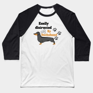 Easily distracted by Dachshund Baseball T-Shirt